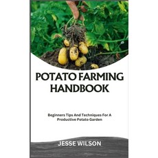 (영문도서) Potato Farming Handbook: Beginners Tips And Techniques For A Productive Potato Garden Paperback, Independently Published, English, 9798866485253
