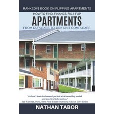 (영문도서) How to Find Finance Fix & Flip Apartments: From Duplexes to 100+ Units Paperback, Independently Published