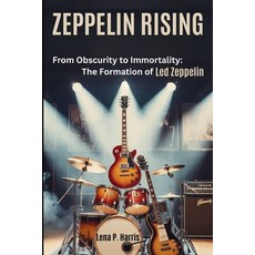 (영문도서)Zeppelin Rising: From Obscurity to Immortality: The Formation of Led Zeppelin Paperback, Independently Published, English, 9798287249496