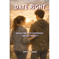 (영문도서)Date Right: Navigating with Confidence and Self-Respect Paperback, Independently Published, English, 9798242834750