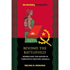(영문도서)Beyond the Battlefield: Women and the Nation in Twentieth-Century Angola Paperback, Ohio University Press, English, 9780821426739