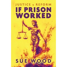 (영문도서) If Prison Worked: Justice and Reform Paperback, UK Book Publishing, English, 9781917329262