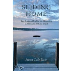 Sliding Home: Two Teachers Head for the Mountains to Teach Our Kids for a Year Paperback, Piscataqua Press, English, 9781950381708