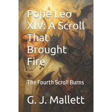 (英文圖書)Pope Leo XIV: A Scroll That Brought Fire: The Fourth Scroll Burns 平裝版, Independently Published, 英文