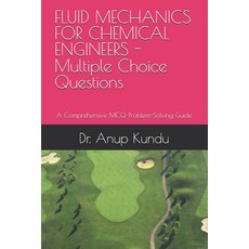 (영문도서)FLUID MECHANICS FOR CHEMICAL ENGINEERS -Multiple Choice Questions: A Comprehensi... Paperback, Independently Published, English, 9798293265749