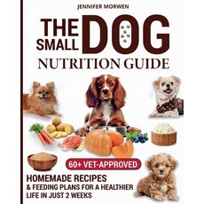 (英文圖書)The Small Dog Nutrition Guide: 60+ Vet-Approved Homemade Recipes & Feeding Plans... 平裝版, Aries Publishing LLC, 英文