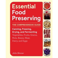 (영문도서)Essential Food Preserving: The Comprehensive Guide to Canning Freezing Drying ... Hardcover, Storey Publishing, English, 9781635868029