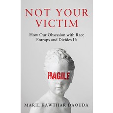 (영문도서)Not Your Victim: How Our Obsession with Race Entraps and Divides Us Hardcover, Polity Press, English, 9781509571697