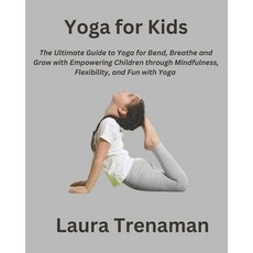 (영문도서) Yoga for Kids: The Ultimate Guide to Yoga for Bend Breathe and Grow with Empowering Childre... Paperback, Independently Published, English, 9798871905951