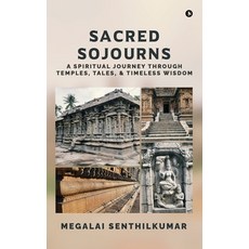 (英文圖書)Sacred Sojourns: A Spiritual Journey Through Temples Tales and Timeless Wisdom 精裝版, Notion Press, 英文