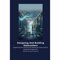 (영문도서)Designing And Building Datacenters Paperback, Ephyia Publishing, English, 9798256035730 Ephyia Publishing, English, 9798256035730