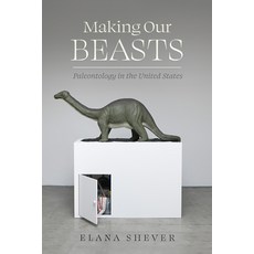 (영문도서)Making Our Beasts: Paleontology in the United States Volume 20 Paperback, University of California Press, English, 9780520416727