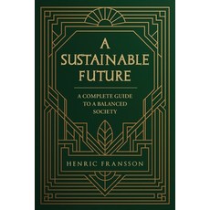 (英文圖書)A Sustainable Future: A Complete Guide to a Balanced Society 平裝版, Prime Seven Media, 英文