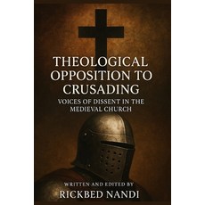 (英文圖書)Theological Opposition to Crusading Voices of Dissent in the Medieval Church 平裝版, Independently Published, 英文