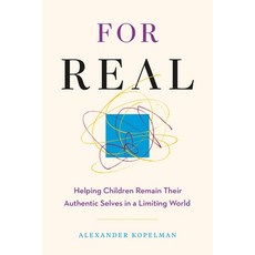 (영문도서)For Real: Helping Children Remain Their Authentic Selves in a Limiting World Paperback, Page Two Books, Inc., English, 9781774587256 Page Two Books, Inc., English, 9781774587256