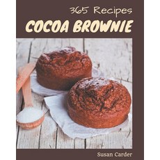 365 Cocoa Brownie Recipes: A Cocoa Brownie Cookbook for All Generation Paperback, Independently Published, English, 9798571107952