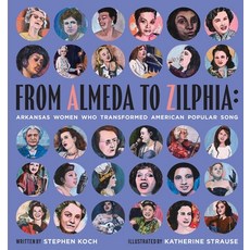 (영문도서) From Almeda to Zilphia: Arkansas Women Who Transformed American Song Paperback, Et Alia Press, English, 9781944528317