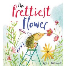 The Prettiest Flower: A Story about Friendship and Forgiveness Hardcover, QEB Publishing, English, 9781912413843