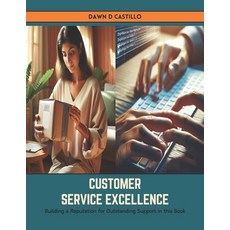 (영문도서) Customer Service Excellence: Building a Reputation for Outstanding Support in this Book Paperback, Independently Published, English, 9798883425188