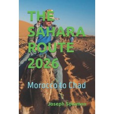 (영문도서)The Sahara Route 2026: Morocco to Chad Paperback, Independently Published, English, 9798275317800