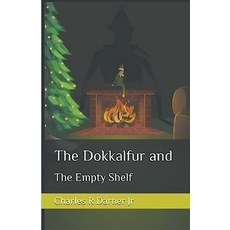 (영문도서) The Dokkalfur and The Empty Shelf Paperback, Charles Rob Darner, English, 9798223040224