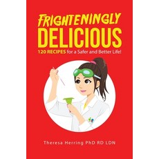 (영문도서)Frighteningly Delicious: 120 Recipes for a Safer and Better Life! Paperback, Archway Publishing, English, 9781665786508