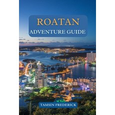 (영문도서) Roatan Adventure Guide: Explore the Island's Hidden Gems Thrilling Activities ... Paperback, Independently Published, English, 9798340076205