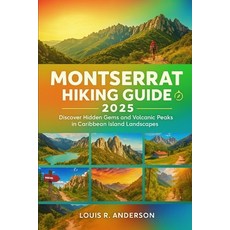 (영문도서)Montserrat Hiking Guide 2025: Discover Hidden Gems and Volcanic Peaks in Caribbe... Paperback, Independently Published, English, 9798289359445