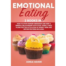 Emotional Eating: 2 books in 1: How to Stop Hunger Obsession and keep and Mindful Relationship with ... Paperback, Independently Published
