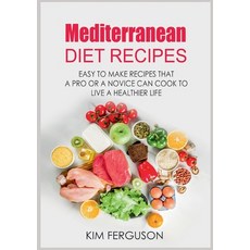 (영문도서) Mediterranean Diet Recipes: Easy to Make Recipes That a Pro or a Novice Can Cook To Live a He... Paperback, Books on Demand