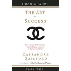 The Art of Success: Coco Chanel: How Extraordinary Artists Can Help You Succeed in Business and Life Paperback, Blue Giraffe Publishing
