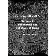 (영문도서) Destroying Hitler's R-Netz Volume V: Preventing the sabotage of Rome Paperback, Lulu.com, English, 9781471055799