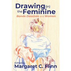 (영문도서) Drawing (In) the Feminine: Bande Dessinée and Women Paperback, Ohio State University Press, English, 9780814259009