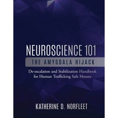 Neuroscience 101: The Amygdala Hijack: De-escalation and Stabilization Handbook for Human Traffickin... Paperback, Independently Published, English, 9781659783506