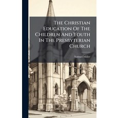 (英文圖書)The Christian Education Of The Children And Youth In The Presbyterian Church 精裝版, Hutson Street Press, 英文