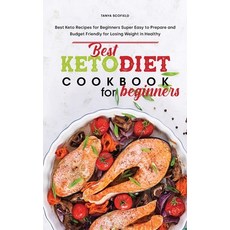 Best Keto Diet Cookbook for Beginners: Best Keto Recipes for Beginners Super Easy to Prepare and Bud... Hardcover, Tanya Scofield, English, 9781801834759