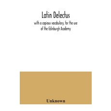 Latin delectus; with a copious vocabulary for the use of the Edinburgh Academy Paperback, Alpha Edition