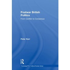 (영문도서)Postwar British Politics: From Conflict to Consensus Hardcover, Routledge, English, 9780415232753 Routledge, English, 9780415232753