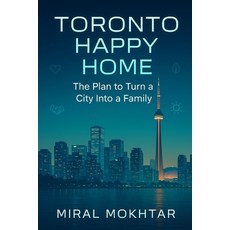 (영문도서)Toronto Happy Home: A Plan to Turn a City into a Family Paperback, Independently Published, English, 9798276690377