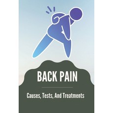 (영문도서) Back Pain: Causes Tests And Treatments: Middle Back Pain Treatment Paperback, Independently Published, English, 9798539763060