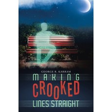 (영문도서) Making Crooked Lines Straight Paperback, Balboa Press, English, 9798765249529