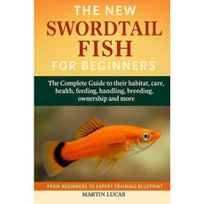 (영문도서)Swordtail Fish for Beginners: The Complete Guide to their habitat care health ... Paperback, Independently Published, English, 9798291073933