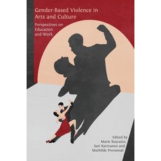 (영문도서)Gender-Based Violence in Arts and Culture: Perspectives on Education and Work Paperback, Open Book Publishers, English, 9781805114482