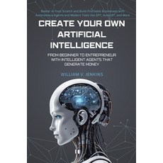 (英文圖書)Create your own Artificial Intelligence: From beginner to entrepreneur with inte... 平裝版, Independently Published, 英文