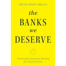 (영문도서) The Banks We Deserve: Reclaiming Community Banking for a Just Economy Hardcover, Island Press, English, 9781642833409