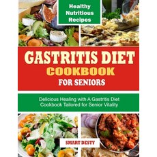 (영문도서) Gastritis Diet Cookbook for Seniors: Delicious Healing with A Gastritis Diet Cookbook Tailore... Paperback, Independently Published, English, 9798877666955