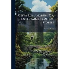 (英文圖書)Gesta Romanorum Or Entertaining Moral Stories: Invented by the Monks As a Fire... 平裝版, Nabu Press, 英文