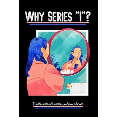 (영문도서) Why Series "I"?: The Benefits of Investing in Savings Bonds Paperback, Independently Published, English, 9798866717385