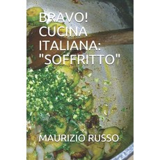 Bravo! Cucina Italiana: "soffritto" Paperback, Independently Published, English, 9798640264944