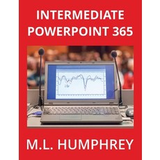 (영문도서) Intermediate PowerPoint 365 Hardcover, M.L. Humphrey, English, 9781637441152